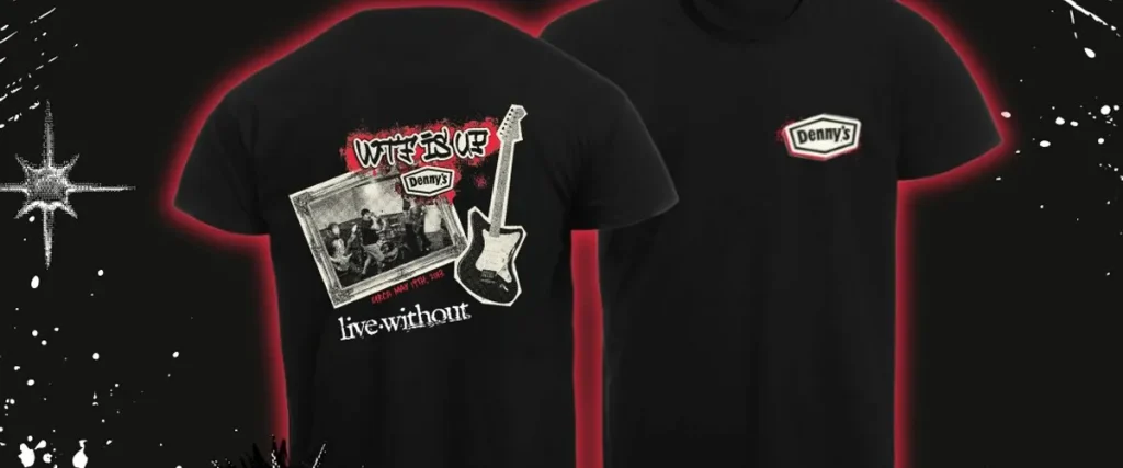 Live Without & Denny’s Launch Official Merch Collection Celebrating Viral ‘What The Fuck Is Up, Denny’s?’ Moment The Mosh Network - Live Without Denny's shirt